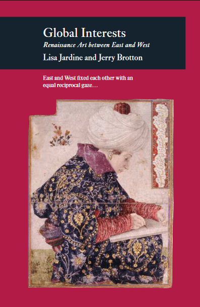 Book cover of Global Interests: Renaissance Art Between East and West by Jerry Brotton Book cover of Global Interests: Renaissance Art Between East and West by Jerry Brotton